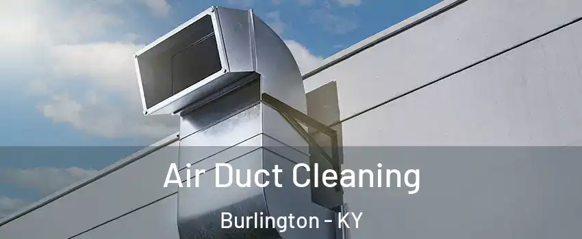  Air Duct Cleaning Burlington - KY