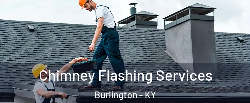  Chimney Flashing Services Burlington - KY