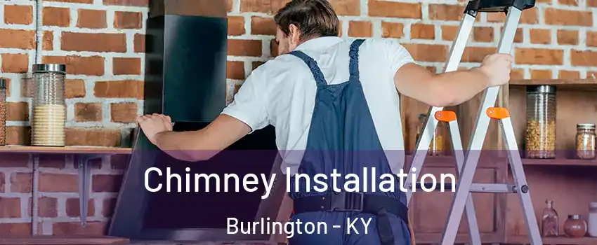  Chimney Installation Burlington - KY