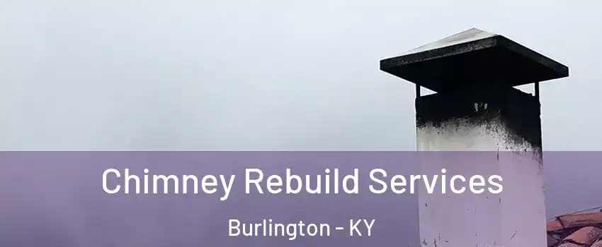  Chimney Rebuild Services Burlington - KY