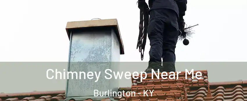  Chimney Sweep Near Me Burlington - KY