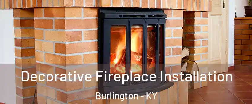  Decorative Fireplace Installation Burlington - KY