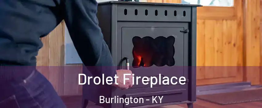  Drolet Fireplace Burlington - KY