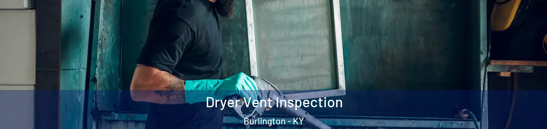  Dryer Vent Inspection Burlington - KY