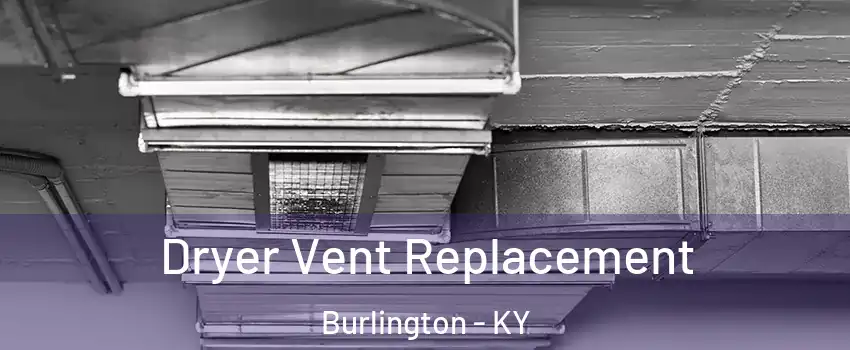  Dryer Vent Replacement Burlington - KY