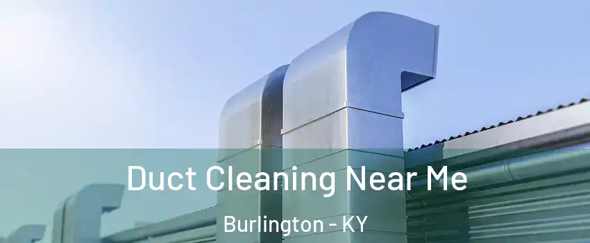  Duct Cleaning Near Me Burlington - KY