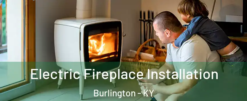  Electric Fireplace Installation Burlington - KY