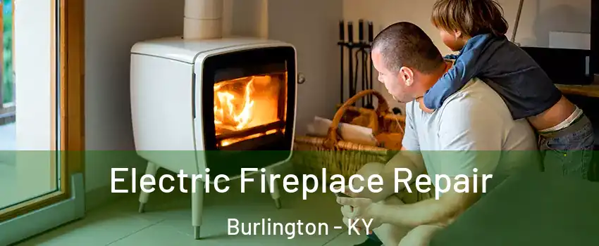  Electric Fireplace Repair Burlington - KY