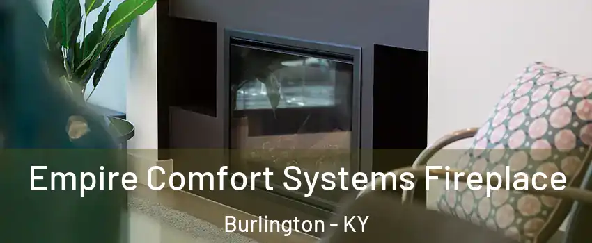 Empire Comfort Systems Fireplace Burlington - KY