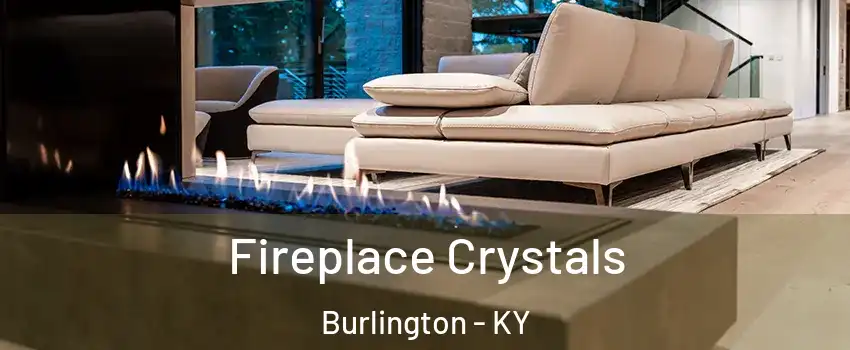  Fireplace Crystals Burlington - KY
