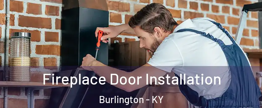  Fireplace Door Installation Burlington - KY