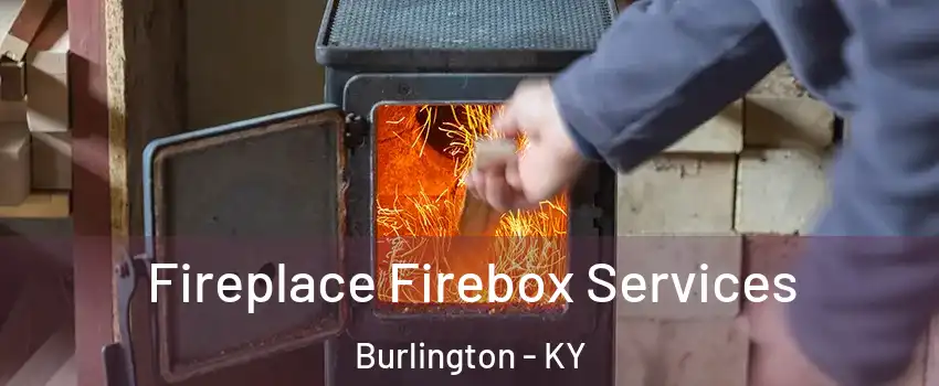  Fireplace Firebox Services Burlington - KY