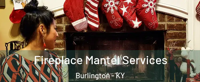  Fireplace Mantel Services Burlington - KY