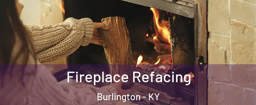  Fireplace Refacing Burlington - KY