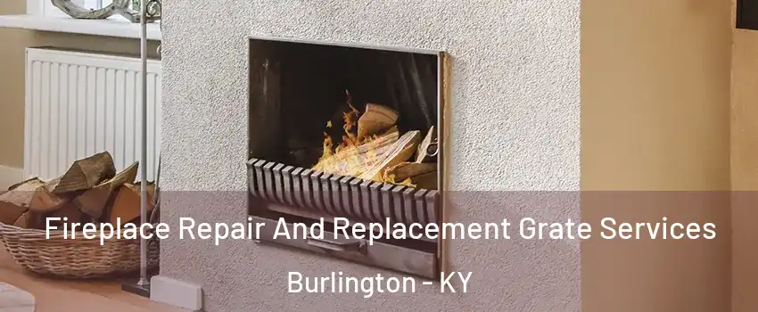  Fireplace Repair And Replacement Grate Services Burlington - KY