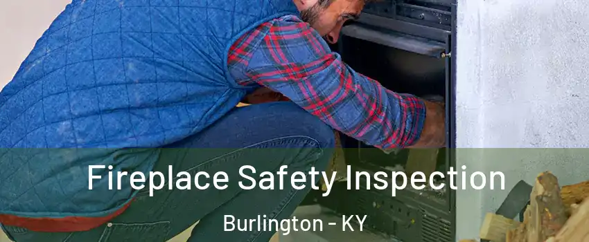  Fireplace Safety Inspection Burlington - KY