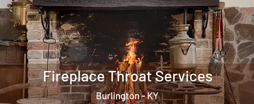  Fireplace Throat Services Burlington - KY
