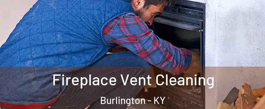  Fireplace Vent Cleaning Burlington - KY