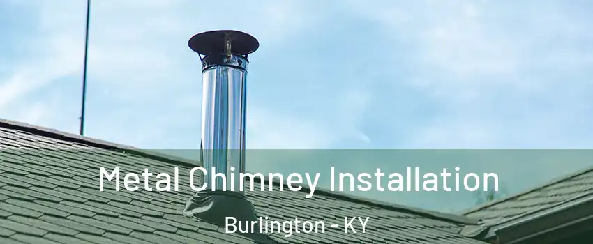  Metal Chimney Installation Burlington - KY