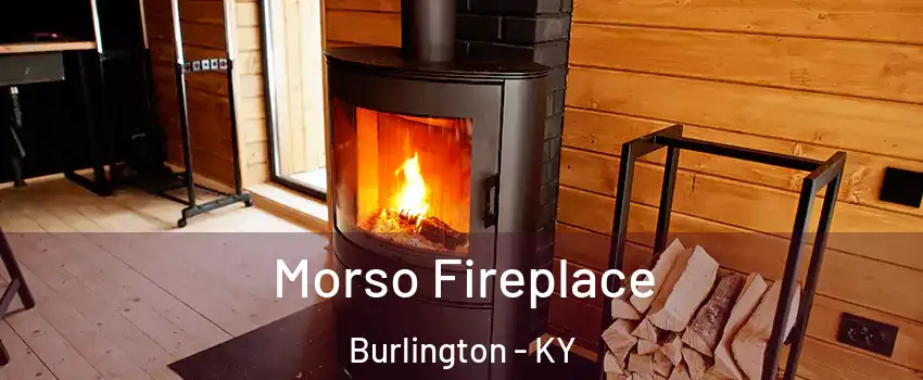  Morso Fireplace Burlington - KY