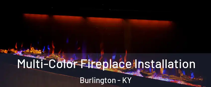  Multi-Color Fireplace Installation Burlington - KY