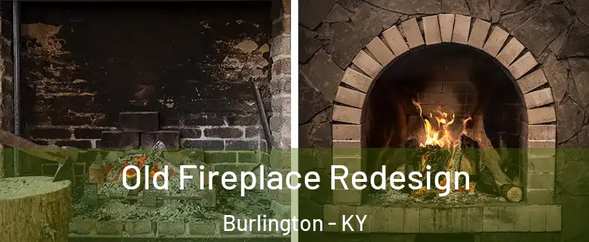  Old Fireplace Redesign Burlington - KY