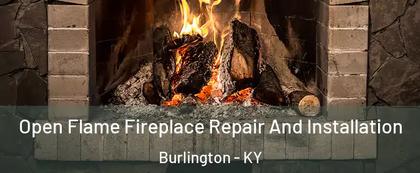 Open Flame Fireplace Repair And Installation Burlington - KY