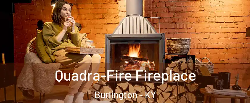  Quadra-Fire Fireplace Burlington - KY