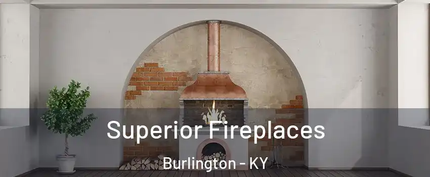  Superior Fireplaces Burlington - KY
