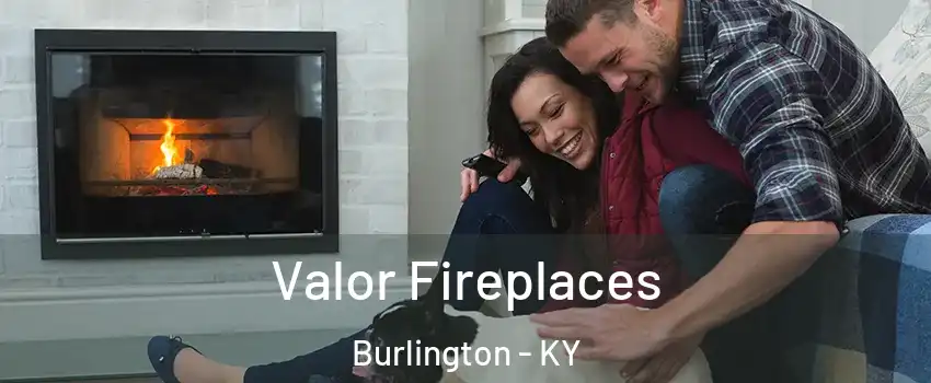  Valor Fireplaces Burlington - KY