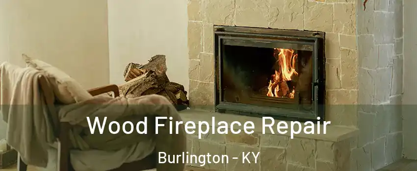  Wood Fireplace Repair Burlington - KY